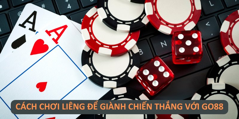 Cách chơi liêng để giành chiến thắng với Go88