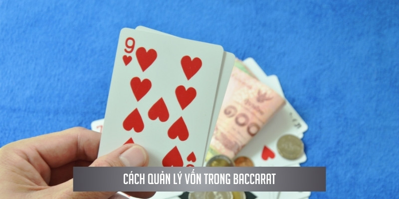 Cách quản lý vốn trong baccarat là gì?