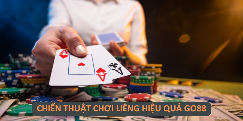 Chiến thuật chơi liêng hiệu quả Go88