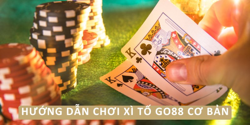 Hướng dẫn chơi xì tố Go88 cơ bản