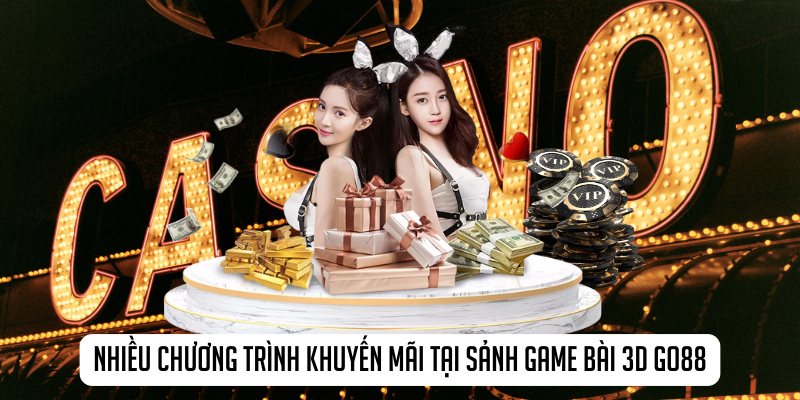 Nhiều chương trình khuyến mãi tại sảnh game bài 3D Go88