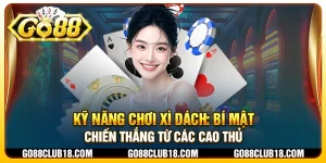 Kỹ năng chơi xì dách: Bí mật chiến thắng từ các cao thủ