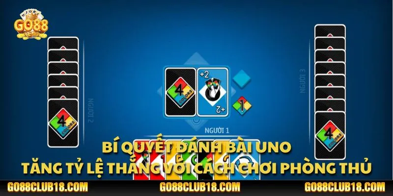 Bí quyết đánh bài Uno: Tăng tỷ lệ thắng với cách chơi phòng thủ