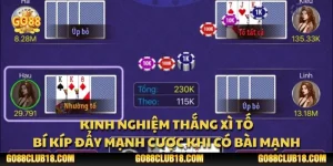 Kinh nghiệm thắng xì tố: Bí kíp đẩy mạnh cược khi có bài mạnh